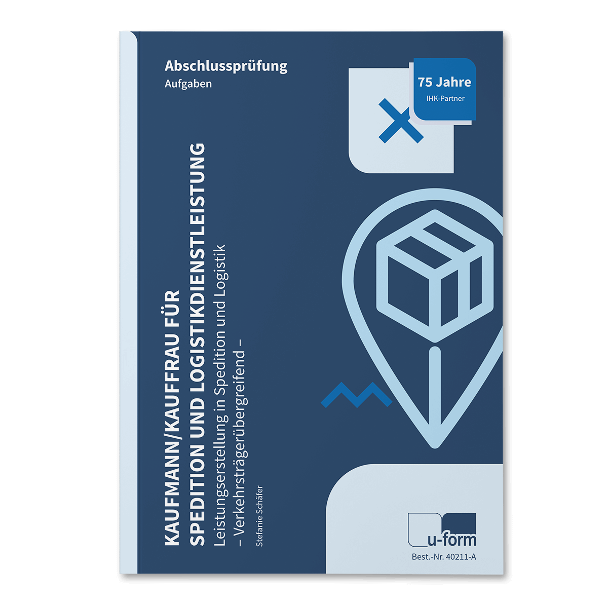 Prüfungstrainer Abschlussprüfung - Leistungserstellung in Spedition und Logistik (verkehrsträgerübergreifend)