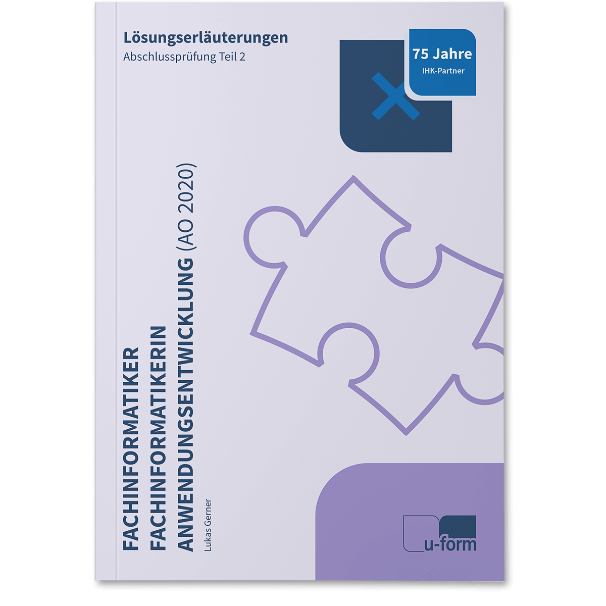 Lösungserläuterungen zur IHK-Abschlussprüfung Teil 2, Sommer 2025