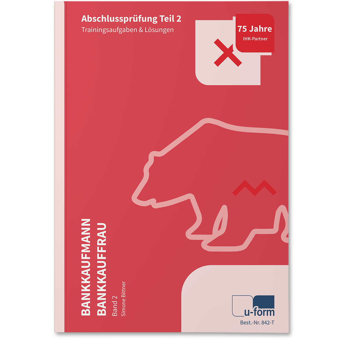 Prüfungstrainer Band 2 Fallstudien & Trainingsaufgaben, Abschlussprüfung Teil 2 