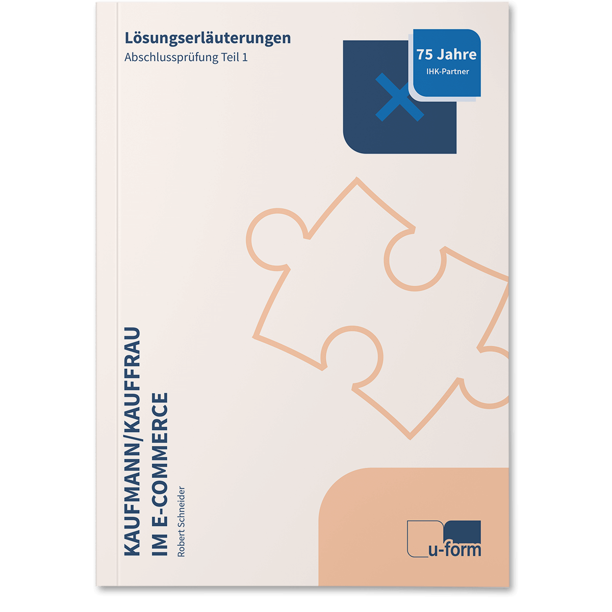 Lösungserläuterungen zur IHK-Abschlussprüfung Teil 1, Frühjahr 2025