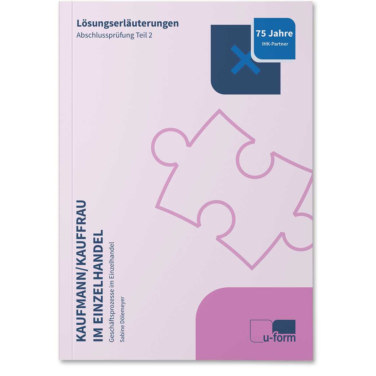 Lösungserläuterungen zur IHK-Abschlussprüfung Teil 2, Sommer 2025