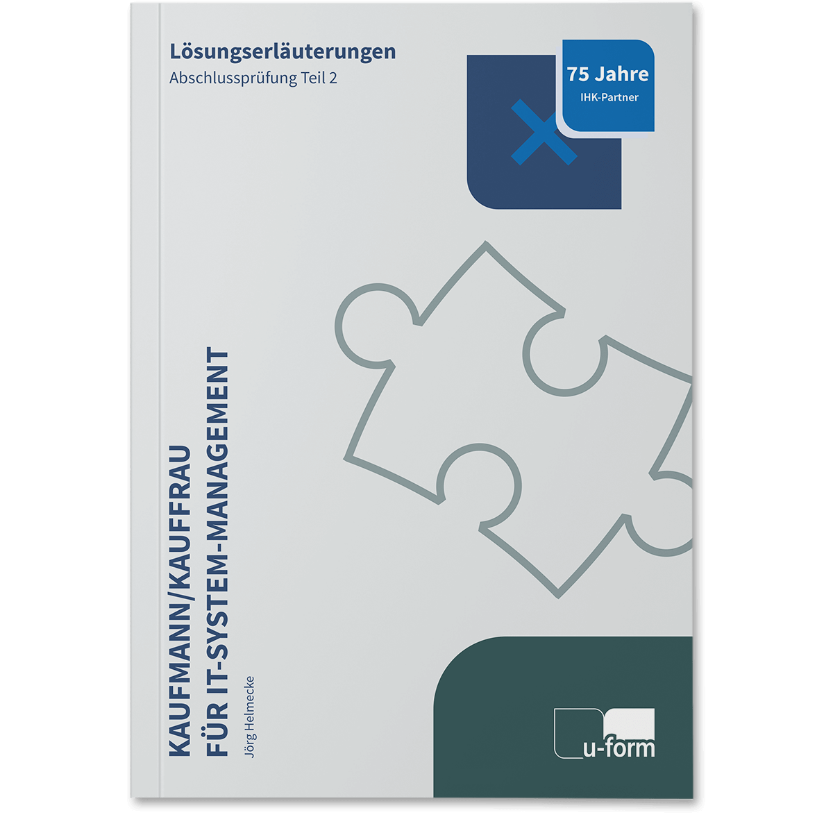 Lösungserläuterung zur IHK-Abschlussprüfung Teil 2